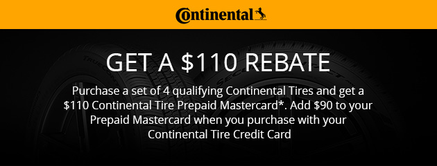 Continental — get a $110 rebate (prepaid Mastercard) on a set of 4 qualifying Continental tires, plus $90 more with the Continental Tire Credit Card.